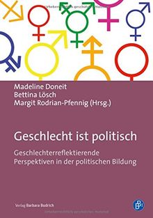 Geschlecht ist politisch: Geschlechterreflexive Perspektiven in der politischen Bildung