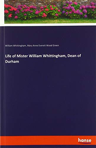 Life of Mister William Whittingham, Dean of Durham