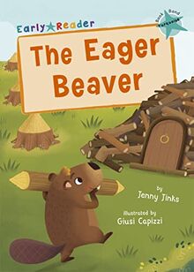 The Eager Beaver: (Turquoise Early Reader) (Maverick Early Readers) von Jinks, Jenny | Buch | Zustand sehr gut