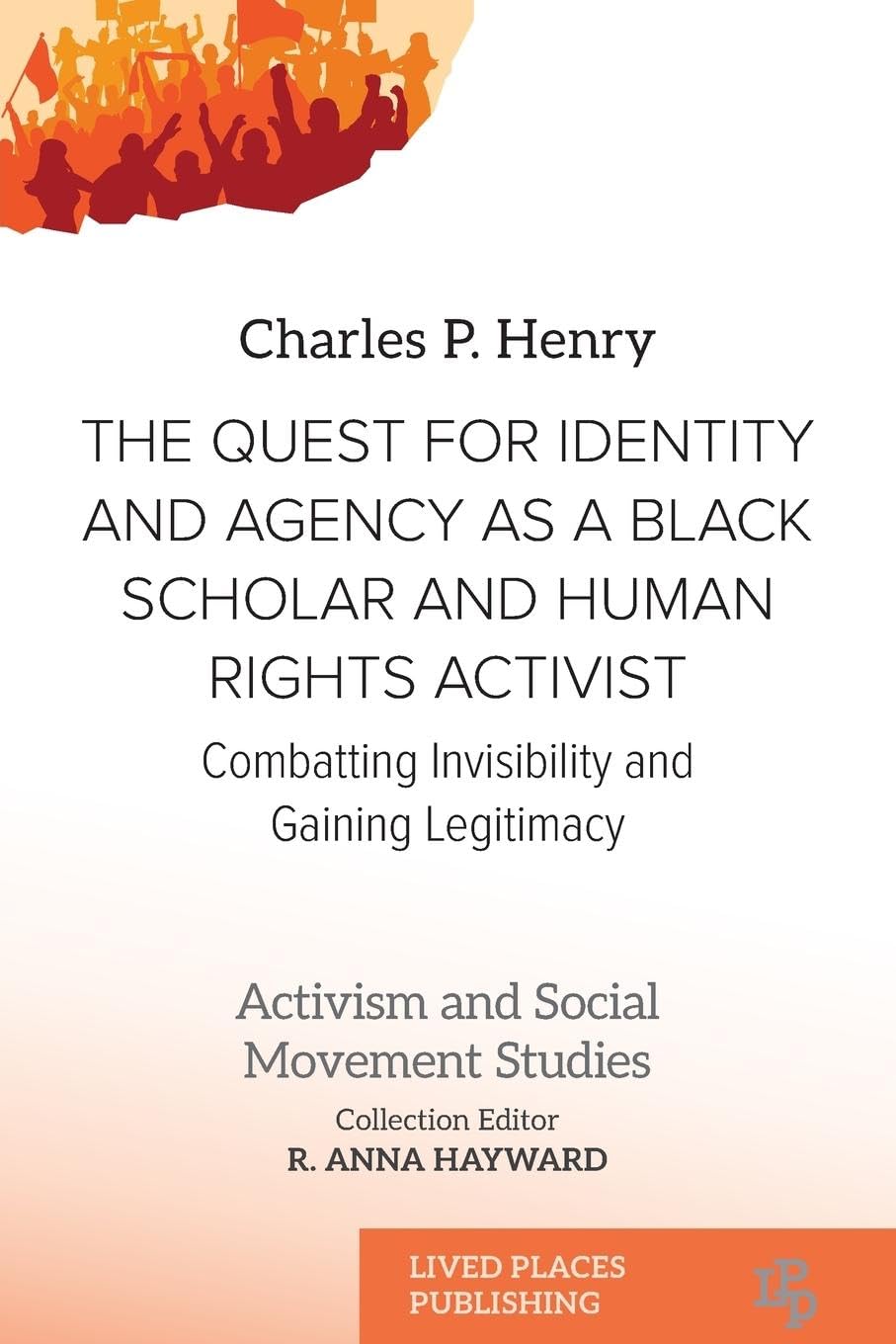 The Quest for Identity and Agency as a Black Scholar and Human Rights Activist: Combatting Invisibility and Gaining Legitimacy (Activism and Social Movement Studies)