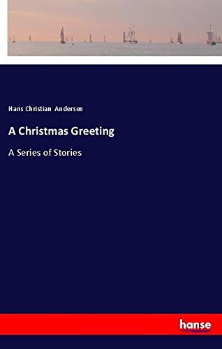 A Christmas Greeting: A Series of Stories