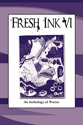 Fresh Ink VI An Anthology of Poems