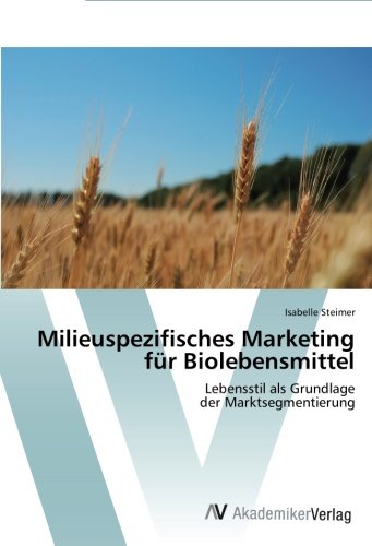 Milieuspezifisches Marketing für Biolebensmittel: Lebensstil als Grundlage der Marktsegmentierung