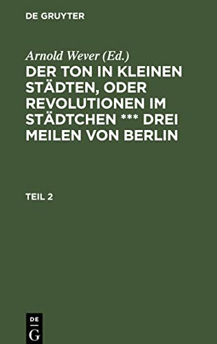 Der Ton in kleinen Städten, oder Revolutionen im Städtchen *** drei Meilen von Berlin, Teil 2, Der Ton in kleinen Städten, oder Revolutionen im Städtchen *** drei Meilen von Berlin Teil 2