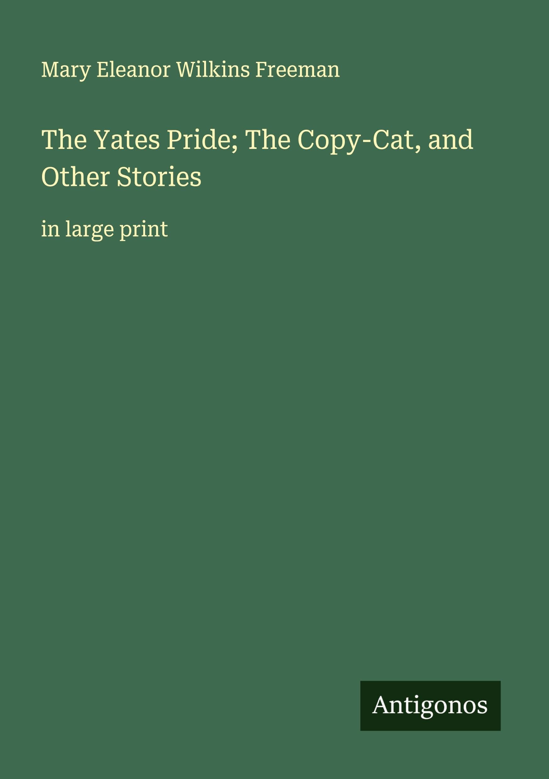 The Yates Pride; The Copy-Cat, and Other Stories: in large print
