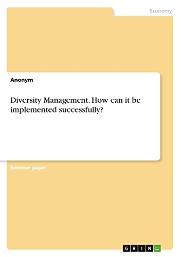 Diversity Management. How can it be implemented successfully?
