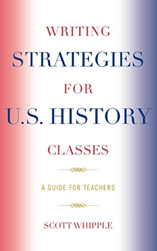 Writing Strategies for U.S. History Classes: A Guide for Teachers
