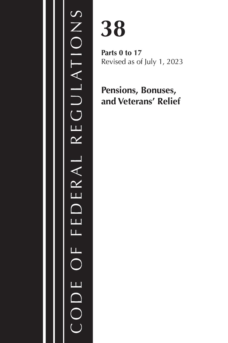 Code of Federal Regulations, Title 38 Pensions, Bonuses and Veterans' Relief 0-17, Revised as of July 1, 2023