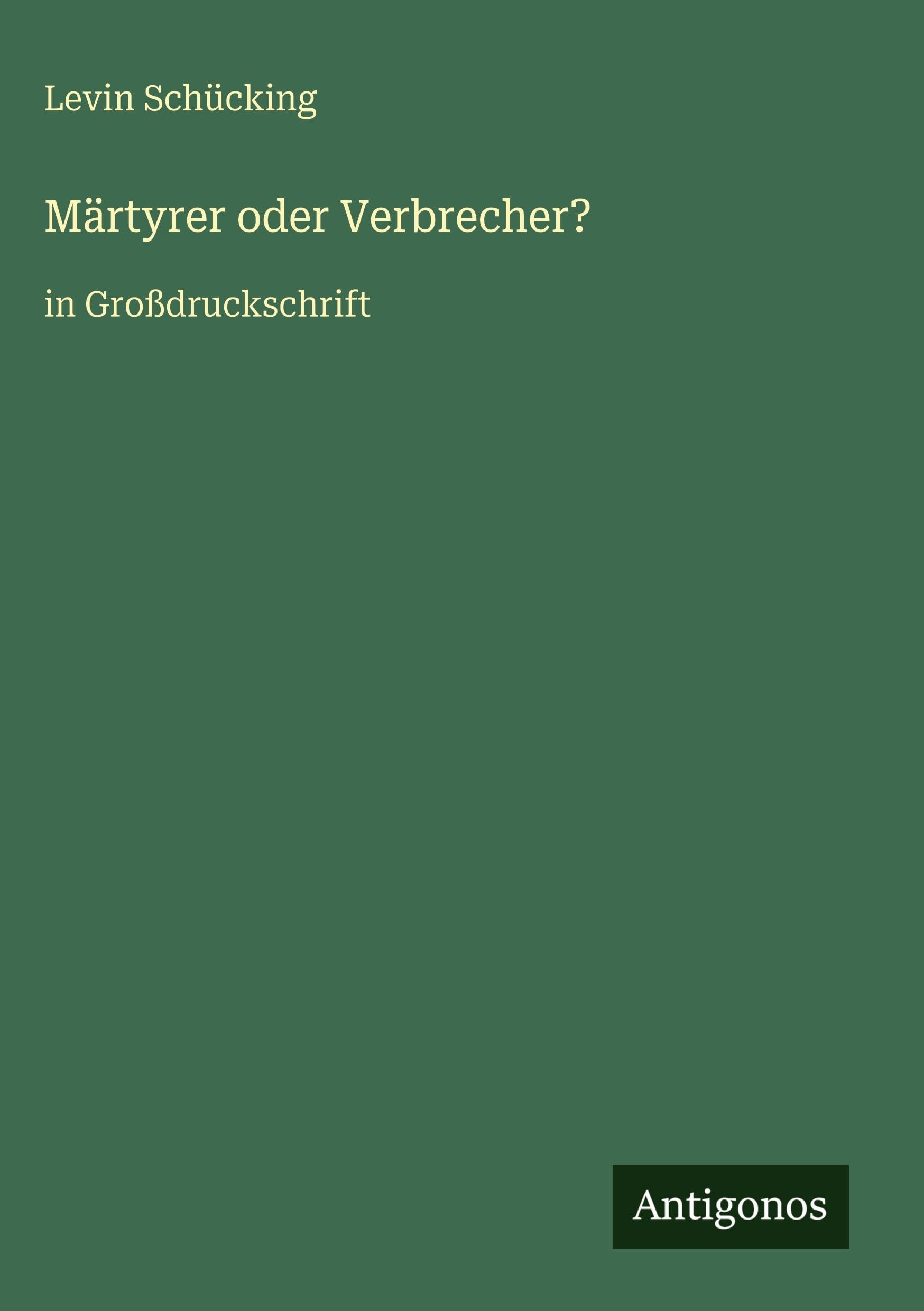 Märtyrer oder Verbrecher?: in Großdruckschrift