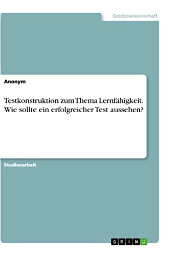 Testkonstruktion zum Thema Lernfähigkeit. Wie sollte ein erfolgreicher Test aussehen?