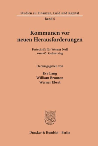 Kommunen vor neuen Herausforderungen.: Festschrift für Werner Noll zum 65. Geburtstag. (Studien zu Finanzen, Geld und Kapital, Band 5)