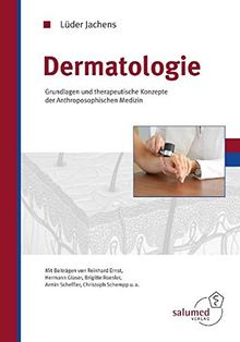 Dermatologie: Grundlagen und therapeutischen Konzepte der Anthroposophischen Medizin