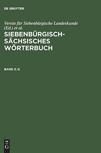 Siebenbürgisch-Sächsisches Wörterbuch: G (Veroffentlichungen Zur Brandenburgischen Kulturgeschichte de, Band 1)