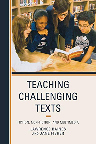 Teaching Challenging Texts: Fiction, Non-fiction, and Multimedia