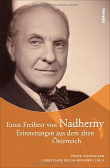 Ernst Freiherr von Nadherny: Erinnerungen aus dem alten Österreich.