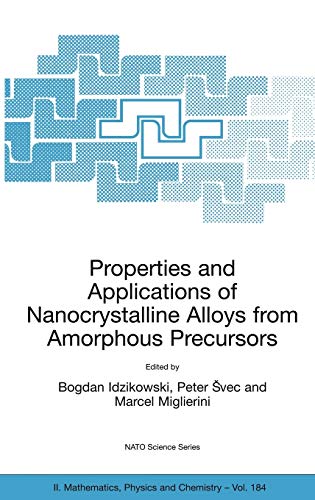 Properties and Applications of Nanocrystalline Alloys from Amorphous Precursors: Proceedings of the NATO Advanced Research Workshop on Properties and ... Physics and Chemistry, 184, Band 184)