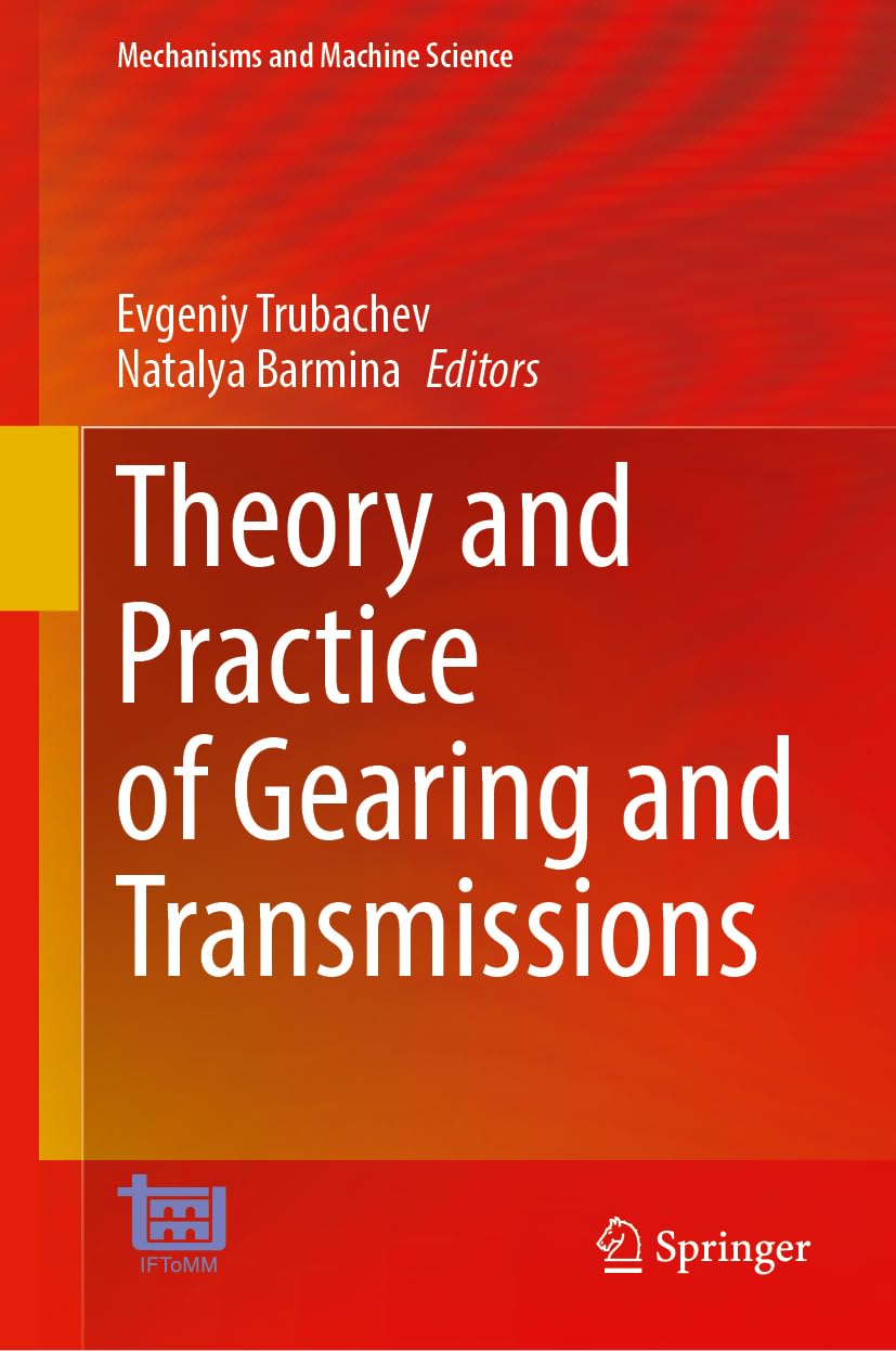 Theory and Practice of Gearing and Transmissions (Mechanisms and Machine Science, 172, Band 172)