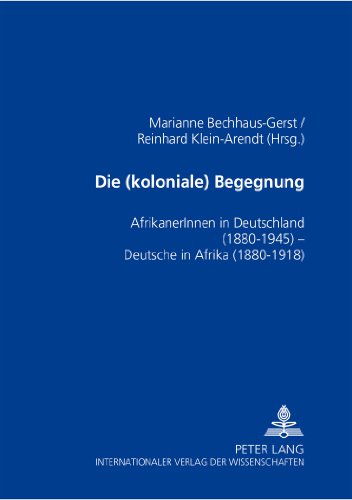 Die (koloniale) Begegnung: AfrikanerInnen in Deutschland 1880-1945 - Deutsche in Afrika 1880-1918