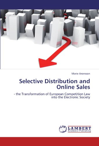 Selective Distribution and Online Sales: - the Transformation of European Competition Law into the Electronic Society