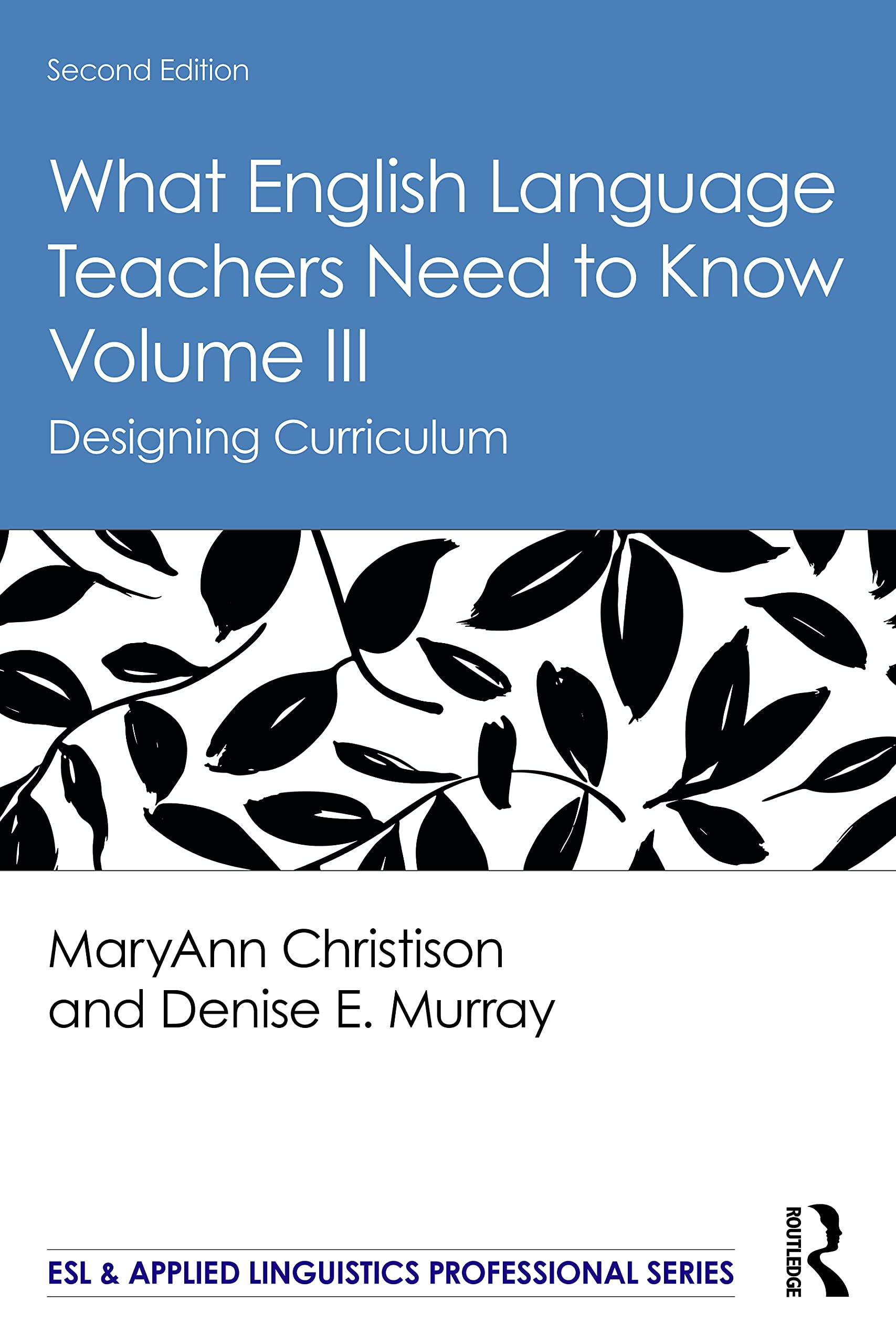 What English Language Teachers Need to Know Volume III: Designing Curriculum (Esl & Applied Linguistics Professional, Band 3)