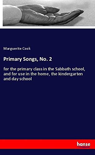 Primary Songs, No. 2: for the primary class in the Sabbath school, and for use in the home, the kindergarten and day school