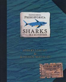 Encyclopedia Prehistorica: Sharks and Other Sea Monsters