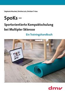 SpoKs - Sportorientierte Kompaktschulung bei Multipler Sklerose: Ein Trainingshandbuch