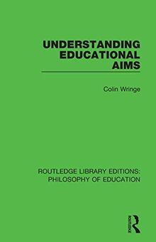 Understanding Educational Aims (Routledge Library Editions: Philosophy of Education, Band 21)