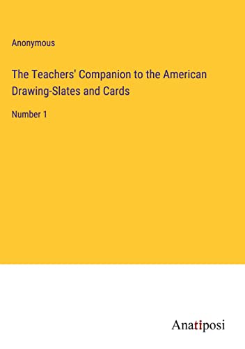 The Teachers' Companion to the American Drawing-Slates and Cards: Number 1