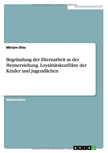 Begründung der Elternarbeit in der Heimerziehung. Loyalitätskonflikte der Kinder und Jugendlichen
