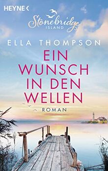 Ein Wunsch in den Wellen - Stonebridge Island 1: Roman (Die Stonebridge-Saga, Band 1)