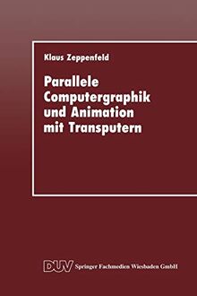 Parallele Computergraphik und Animation mit Transputern (DUV: Datenverarbeitung)