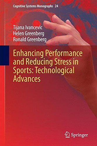 Enhancing Performance and Reducing Stress in Sports: Technological Advances (Cognitive Systems Monographs)