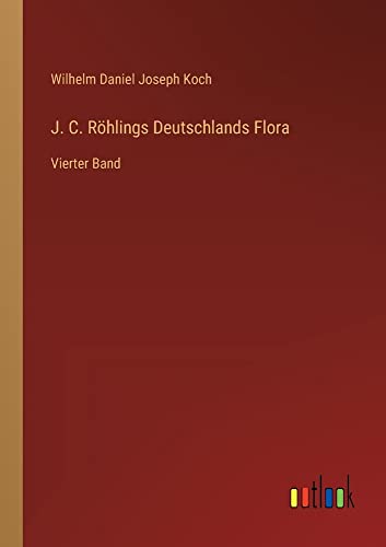 J. C. Röhlings Deutschlands Flora: Vierter Band