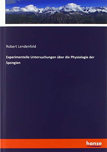 Experimentelle Untersuchungen über die Physiologie der Spongien
