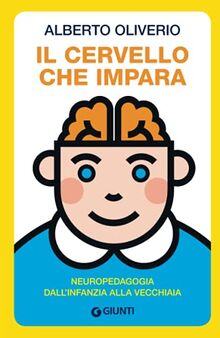 Il cervello che impara: Neuropedagogia dall'infanzia alla vecchiaia (Saggi Giunti Psicologia)