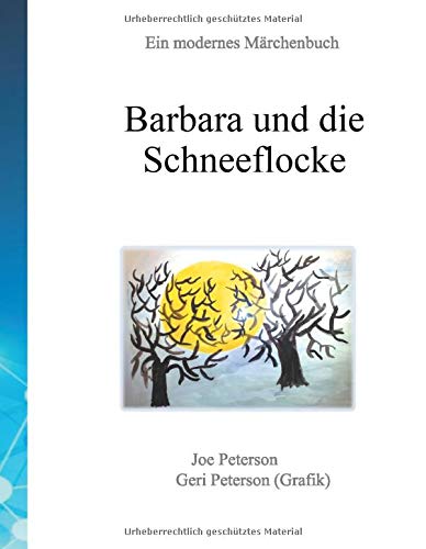 Barbara und die Schneeflocke: Ein modernes Märchenbuch