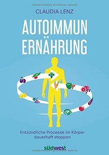 Autoimmun-Ernährung: Entzündliche Prozesse im Körper dauerhaft stoppen