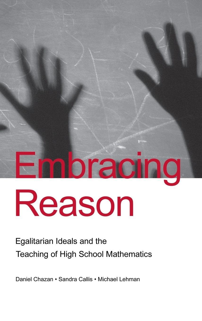 Embracing Reason: Egalitarian Ideals and the Teaching of High School Mathematics (Studies in Mathematical Thinking and Learning)