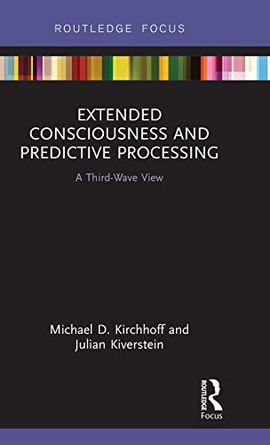 Extended Consciousness and Predictive Processing: A Third Wave View (Routledge Focus on Philosophy)