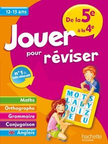 Jouer pour réviser, de la 5e à la 4e, 12-13 ans : maths, orthographe, grammaire, conjugaison, anglais