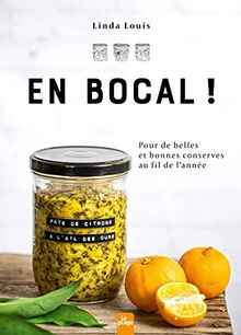 En bocal ! : pour de belles et bonnes conserves au fil de l'année