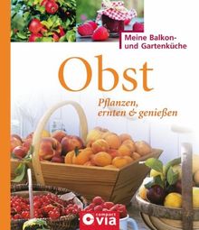 Obst: Pflanzen, ernten & genießen. Leckeres Obst für Selbstversorger