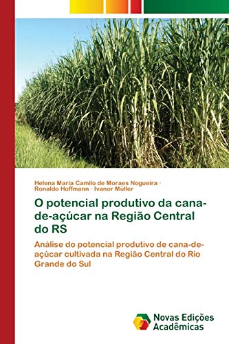 O potencial produtivo da cana-de-açúcar na Região Central do RS: Análise do potencial produtivo de cana-de-açúcar cultivada na Região Central do Rio Grande do Sul