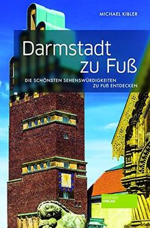 Darmstadt zu Fuß: Die schönsten Sehenswürdigkeiten zu Fuß entdecken von Kibler, Michael | Buch | Zustand gut