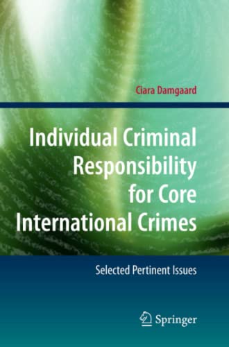Individual Criminal Responsibility for Core International Crimes: Selected Pertinent Issues