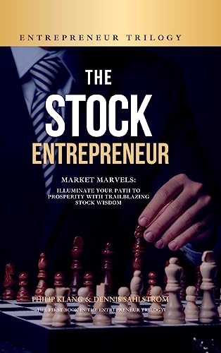 The Stock Entrepreneur: Market Marvels: Illuminate Your Path to Prosperity with Trailblazing Stock Wisdom