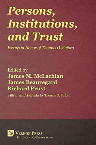 Persons, Institutions, and Trust: Essays in Honor of Thomas O. Buford (Philosophy of Personalism)