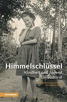 Himmelschlüssel: Kindheit und Jugend in Südtirol (Landleben) (Landleben / Erinnerungen)