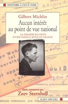 Aucun intérêt au point de vue national : la grande illusion d'une famille juive en France : récit autobiographique de Gilbert Michlin